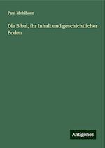 Die Bibel, ihr Inhalt und geschichtlicher Boden