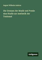 Die Grenzen der Musik und Poesie eine Studie zur Aesthetik der Tonkunst