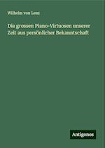 Die grossen Piano-Virtuosen unserer Zeit aus persönlicher Bekanntschaft