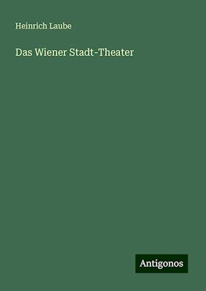 Das Wiener Stadt-Theater