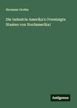 Die Industrie Amerika's (Vereinigte Staaten von Nordamerika)