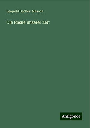 Die Ideale unserer Zeit