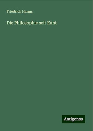 Die Philosophie seit Kant