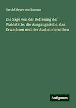 Die Sage von der Befreiung der Waldstätte: die Ausgangsstelle, das Erwachsen und der Ausbau derselben