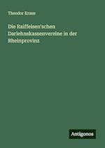 Die Raiffeisen'schen Darlehnskassenvereine in der Rheinprovinz