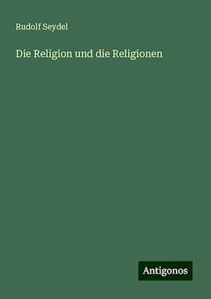 Die Religion und die Religionen