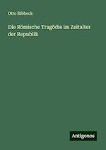 Die Römische Tragödie im Zeitalter der Republik