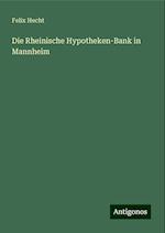 Die Rheinische Hypotheken-Bank in Mannheim