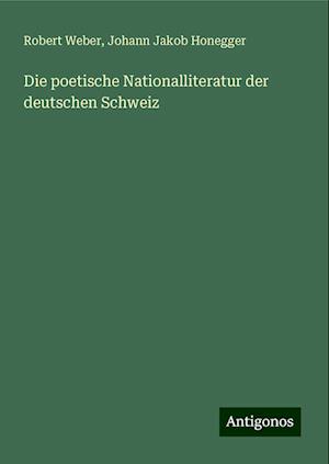 Die poetische Nationalliteratur der deutschen Schweiz