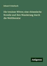 Die treulose Witwe; eine chinesische Novelle und ihre Wanderung durch die Weltliteratur