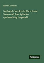 Die Social-demokratie: Nach ihrem Wesen und ihrer Agitation quellenmässig dargestellt