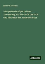 Die Spektralanalyse in ihrer Anwendung auf die Stoffe der Erde und die Natur der Himmelskörper