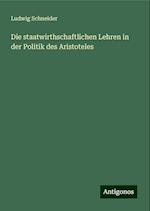 Die staatwirthschaftlichen Lehren in der Politik des Aristoteles