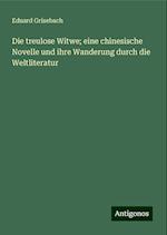 Die treulose Witwe; eine chinesische Novelle und ihre Wanderung durch die Weltliteratur