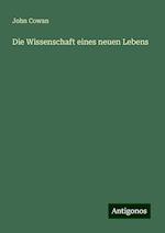 Die Wissenschaft eines neuen Lebens