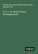 Dr. E. L. Th. Henke's Neuere Kirchengeschichte