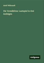 Die Vermählten: Lustspiel in drei Aufzügen