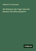 Ein Beitrag zu der Frage: kann der Mensch vom Affen stammen?