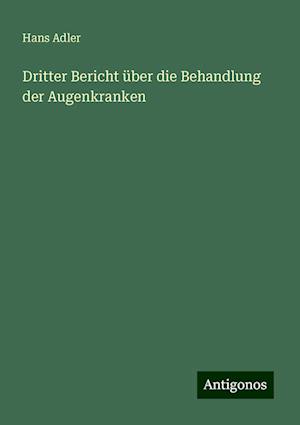 Dritter Bericht über die Behandlung der Augenkranken