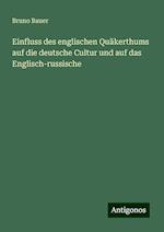 Einfluss des englischen Quäkerthums auf die deutsche Cultur und auf das Englisch-russische