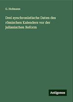 Drei synchronistische Daten des römischen Kalenders vor der julianischen Reform