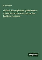 Einfluss des englischen Quäkerthums auf die deutsche Cultur und auf das Englisch-russische