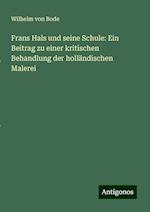 Frans Hals und seine Schule: Ein Beitrag zu einer kritischen Behandlung der holländischen Malerei