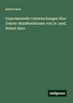 Experimentelle Untersuchungen über Geister-Manifestationen von Dr. med. Robert Hare