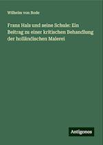 Frans Hals und seine Schule: Ein Beitrag zu einer kritischen Behandlung der holländischen Malerei