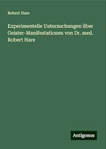 Experimentelle Untersuchungen über Geister-Manifestationen von Dr. med. Robert Hare