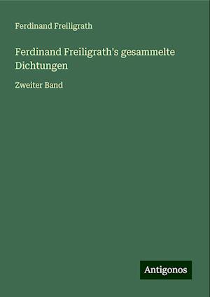 Ferdinand Freiligrath's gesammelte Dichtungen