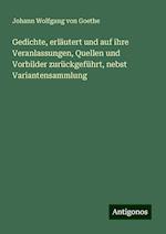 Gedichte, erläutert und auf ihre Veranlassungen, Quellen und Vorbilder zurückgeführt, nebst Variantensammlung