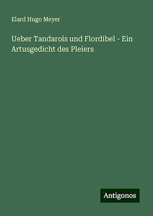 Ueber Tandarois und Flordibel - Ein Artusgedicht des Pleiers