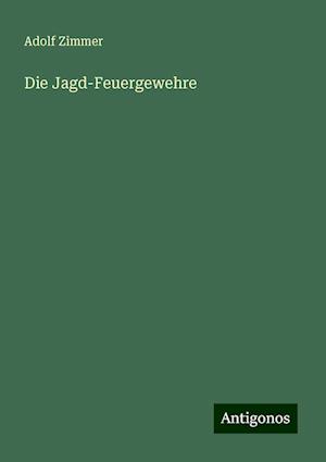 Die Jagd-Feuergewehre