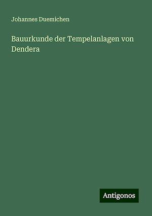 Bauurkunde der Tempelanlagen von Dendera