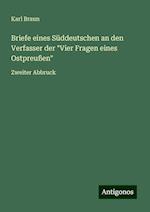 Briefe eines Süddeutschen an den Verfasser der "Vier Fragen eines Ostpreußen"