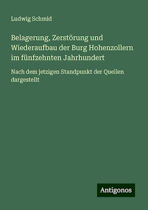 Belagerung, Zerstörung und Wiederaufbau der Burg Hohenzollern im fünfzehnten Jahrhundert