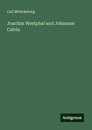 Joachim Westphal und Johannes Calvin