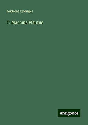 T. Maccius Plautus