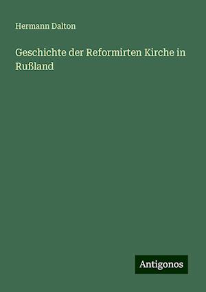 Geschichte der Reformirten Kirche in Rußland