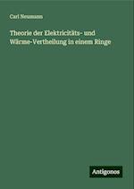 Theorie der Elektricitäts- und Wärme-Vertheilung in einem Ringe