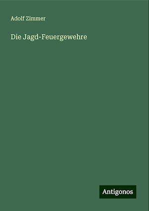 Die Jagd-Feuergewehre