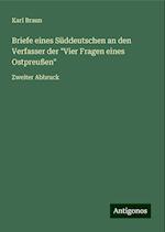 Briefe eines Süddeutschen an den Verfasser der "Vier Fragen eines Ostpreußen"