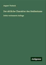 Der sittliche Charakter des Heidentums