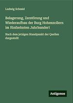 Belagerung, Zerstörung und Wiederaufbau der Burg Hohenzollern im fünfzehnten Jahrhundert