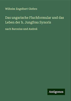 Das ungarische Fluchformular und das Leben der h. Jungfrau Synoris