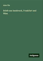 Briefe aus Innsbruck, Frankfurt und Wien