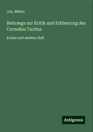 Beitraege zur Kritik und Erklaerung des Cornelius Tacitus