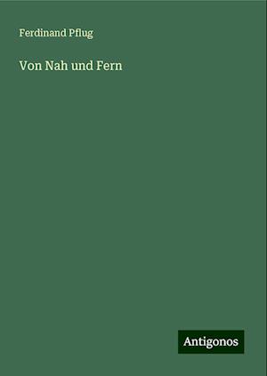 Von Nah und Fern