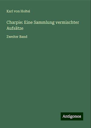 Charpie: Eine Sammlung vermischter Aufsätze